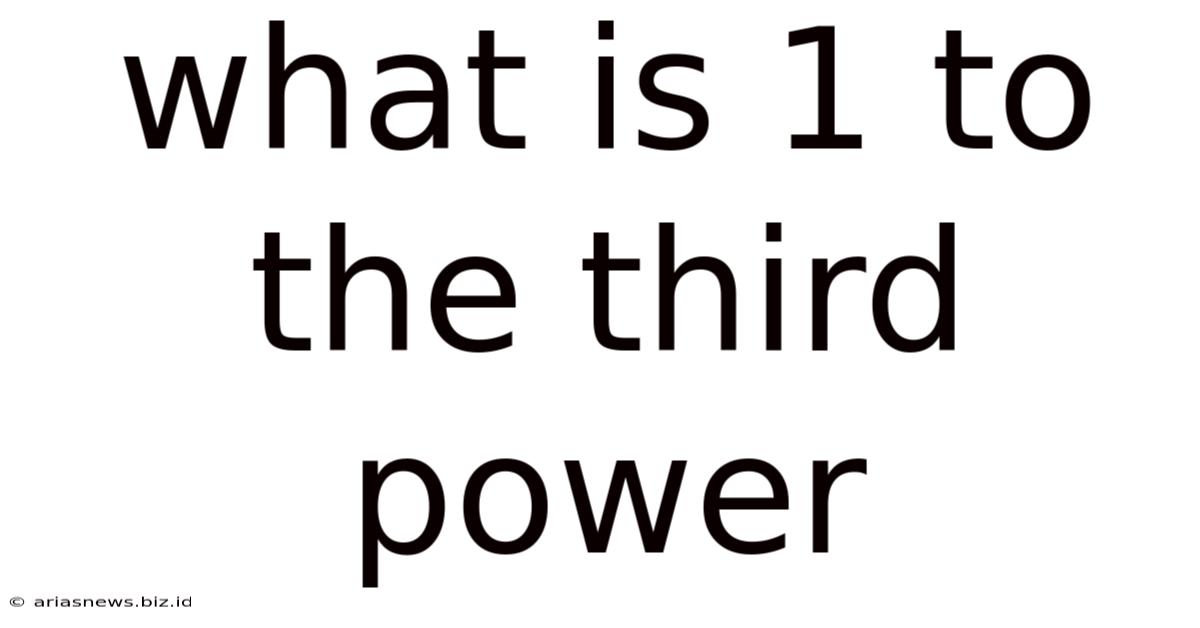 What Is 1 To The Third Power