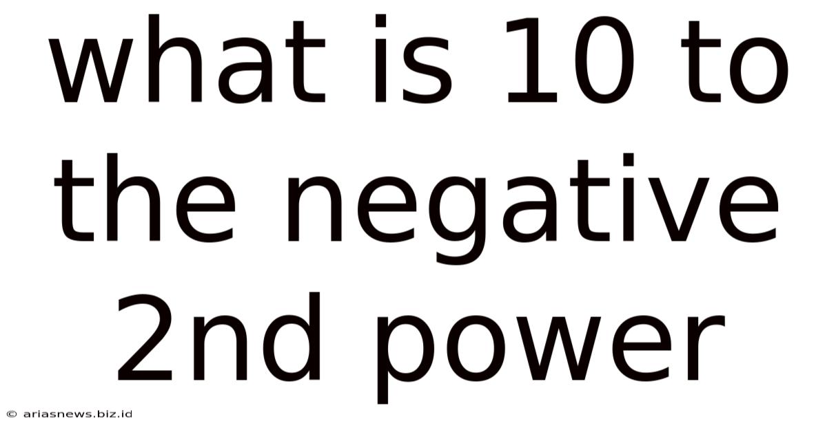 What Is 10 To The Negative 2nd Power