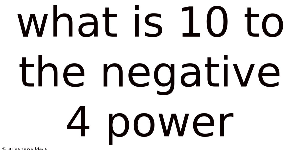 What Is 10 To The Negative 4 Power