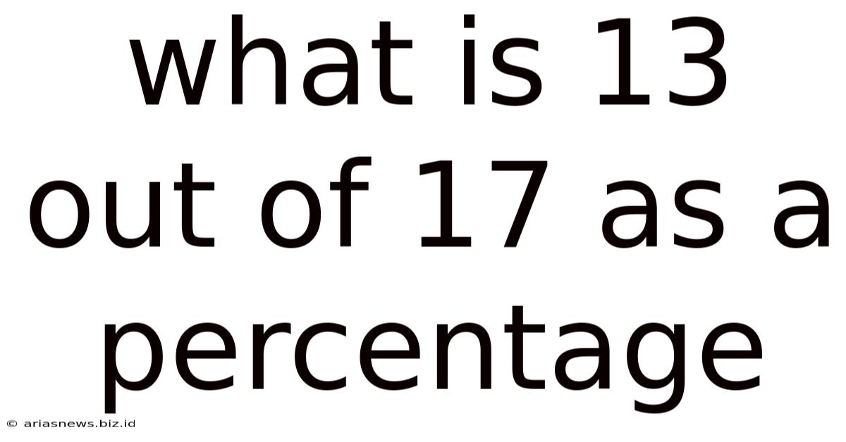 What Is 13 Out Of 17 As A Percentage