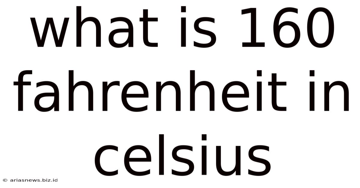 What Is 160 Fahrenheit In Celsius