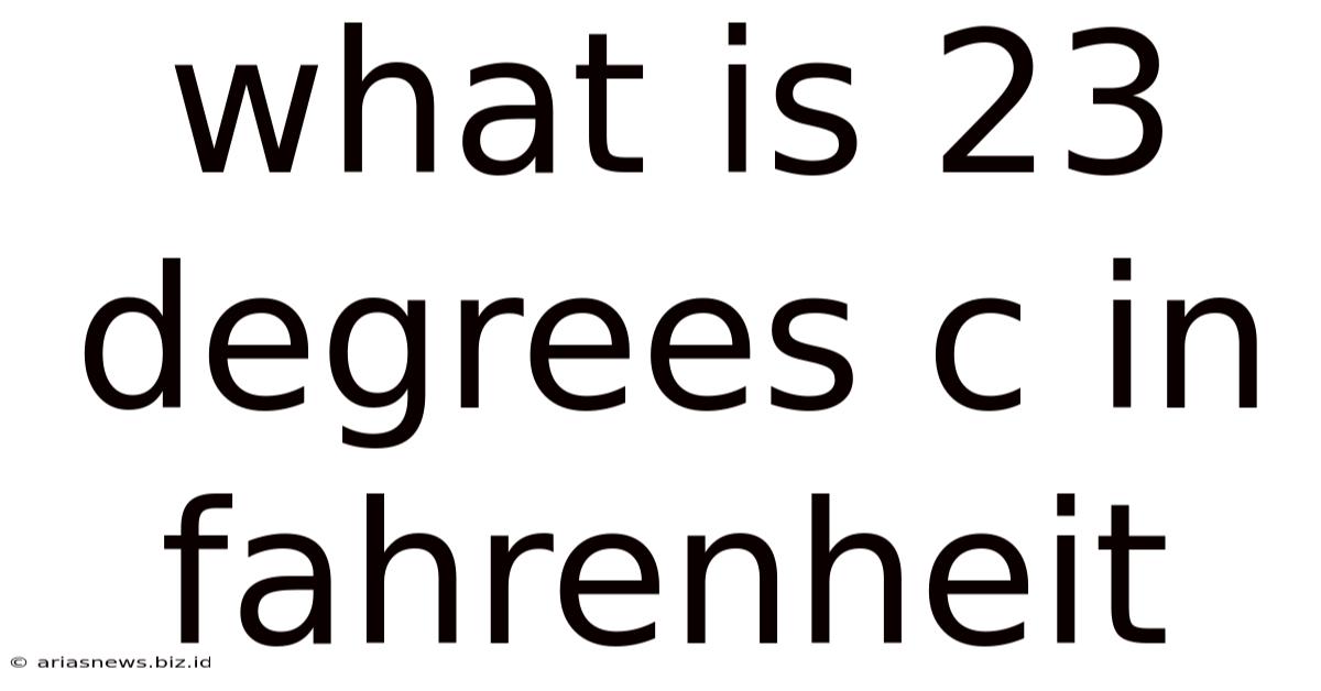 What Is 23 Degrees C In Fahrenheit