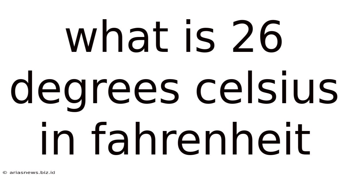 What Is 26 Degrees Celsius In Fahrenheit