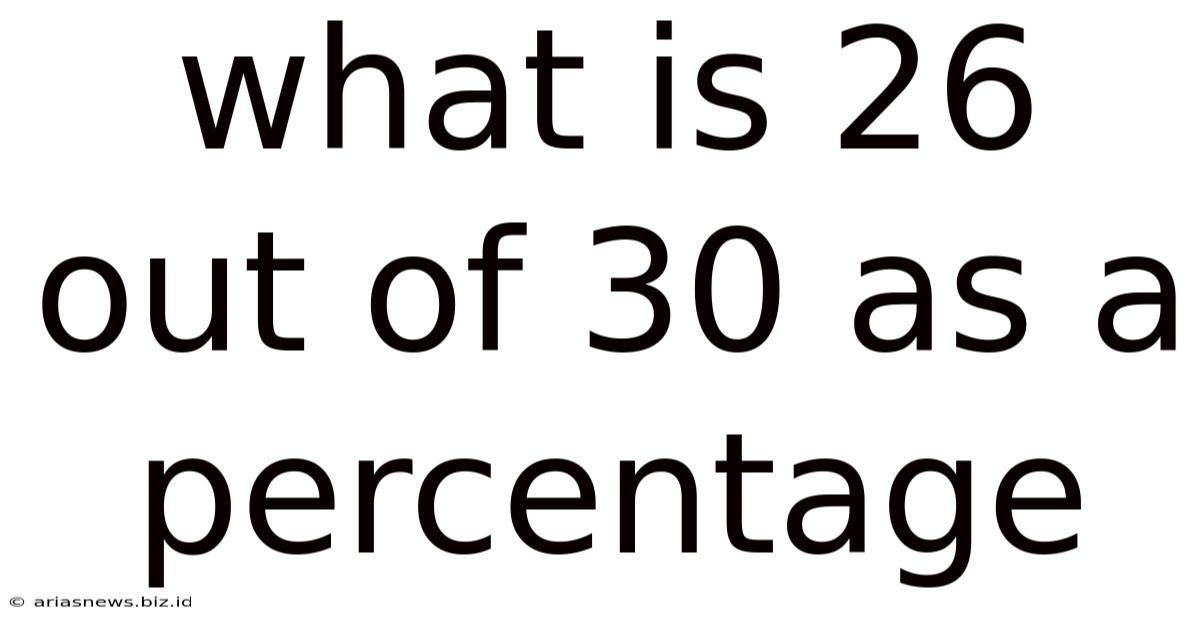 What Is 26 Out Of 30 As A Percentage