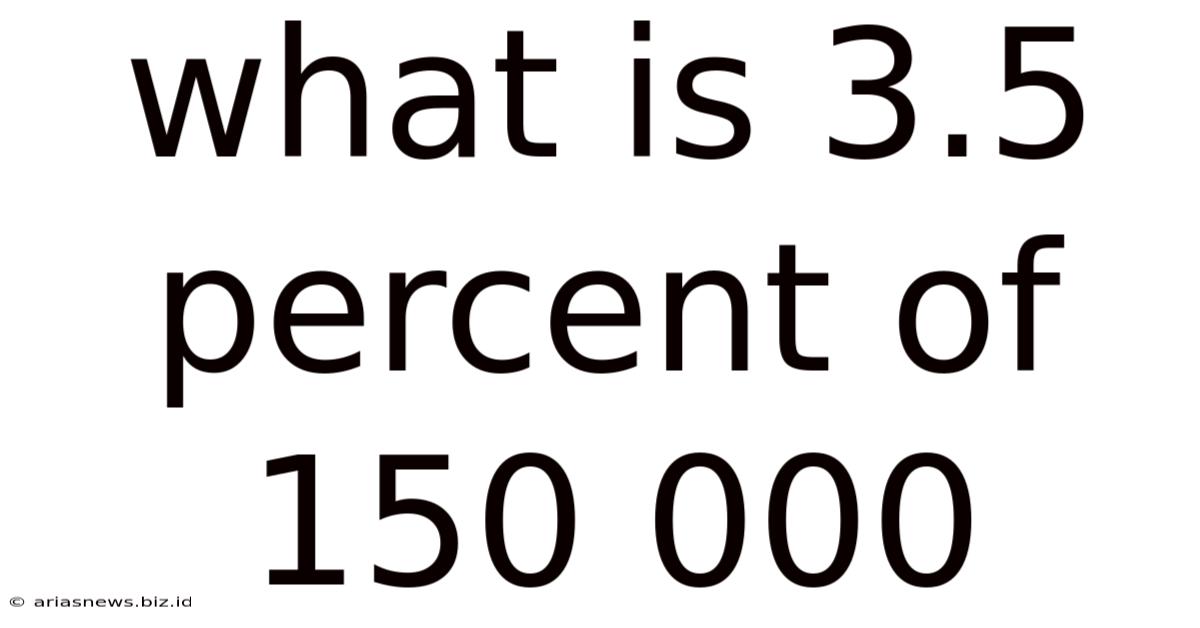 What Is 3.5 Percent Of 150 000