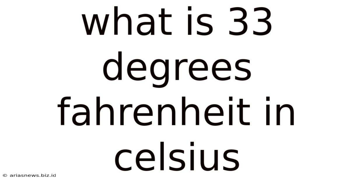 What Is 33 Degrees Fahrenheit In Celsius