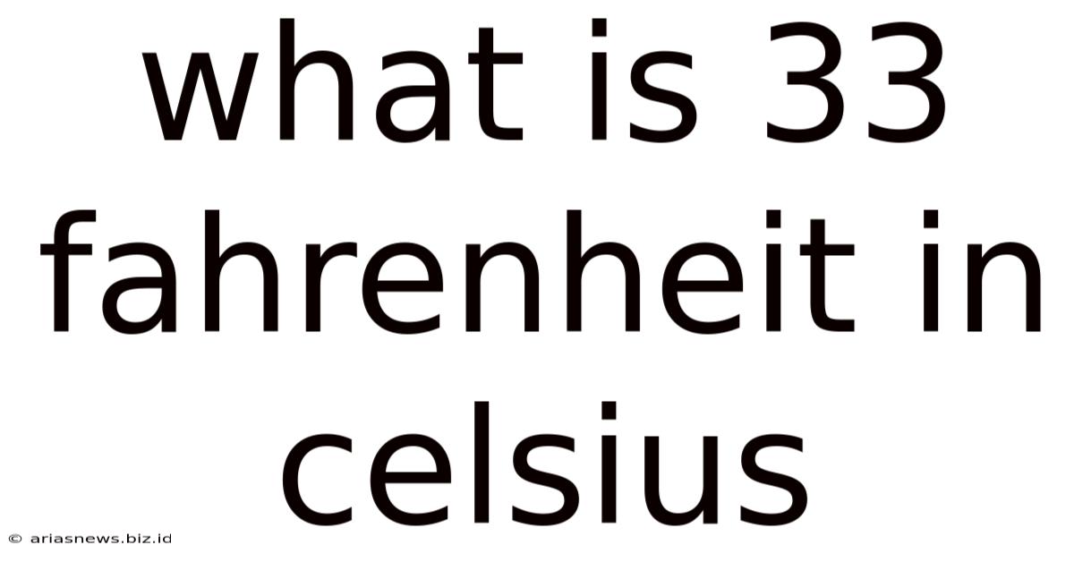 What Is 33 Fahrenheit In Celsius