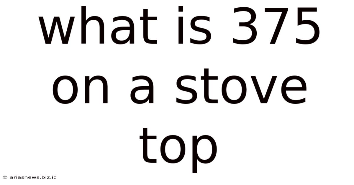What Is 375 On A Stove Top