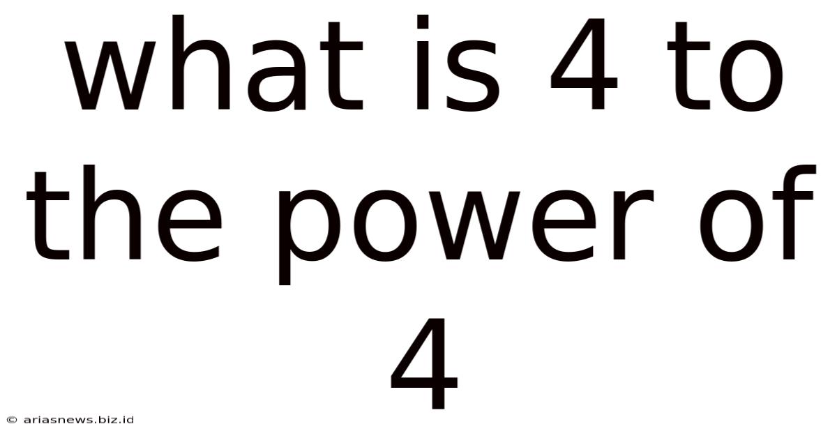 What Is 4 To The Power Of 4
