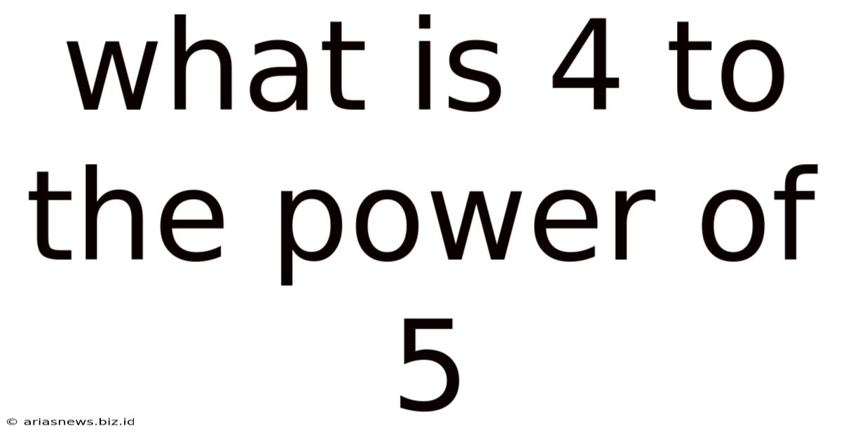 What Is 4 To The Power Of 5