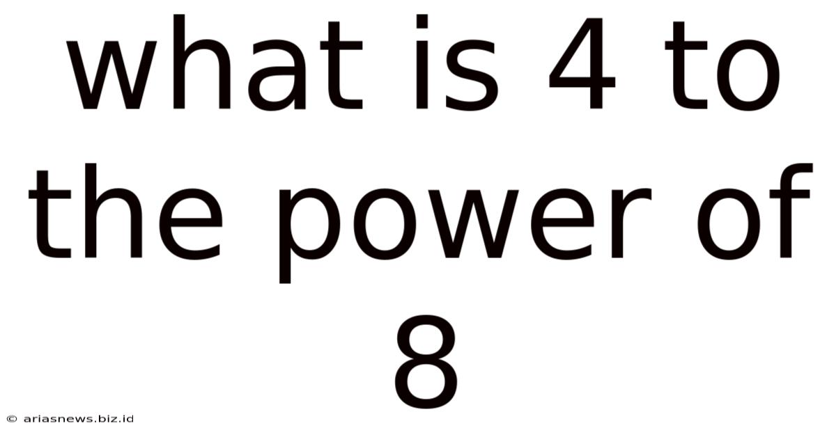 What Is 4 To The Power Of 8