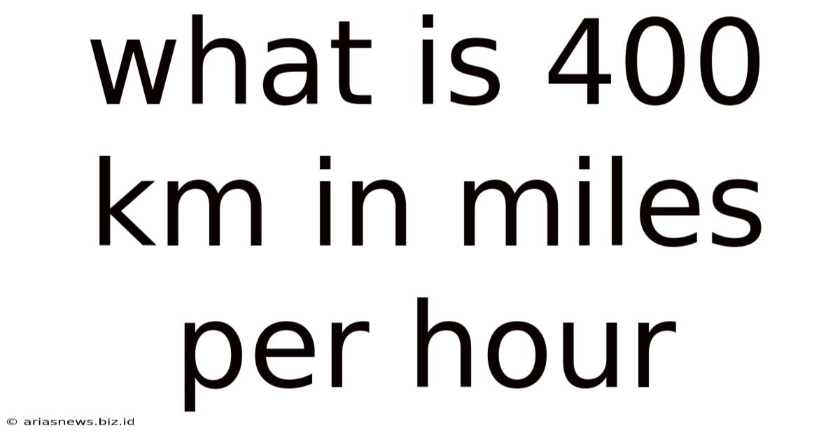 What Is 400 Km In Miles Per Hour