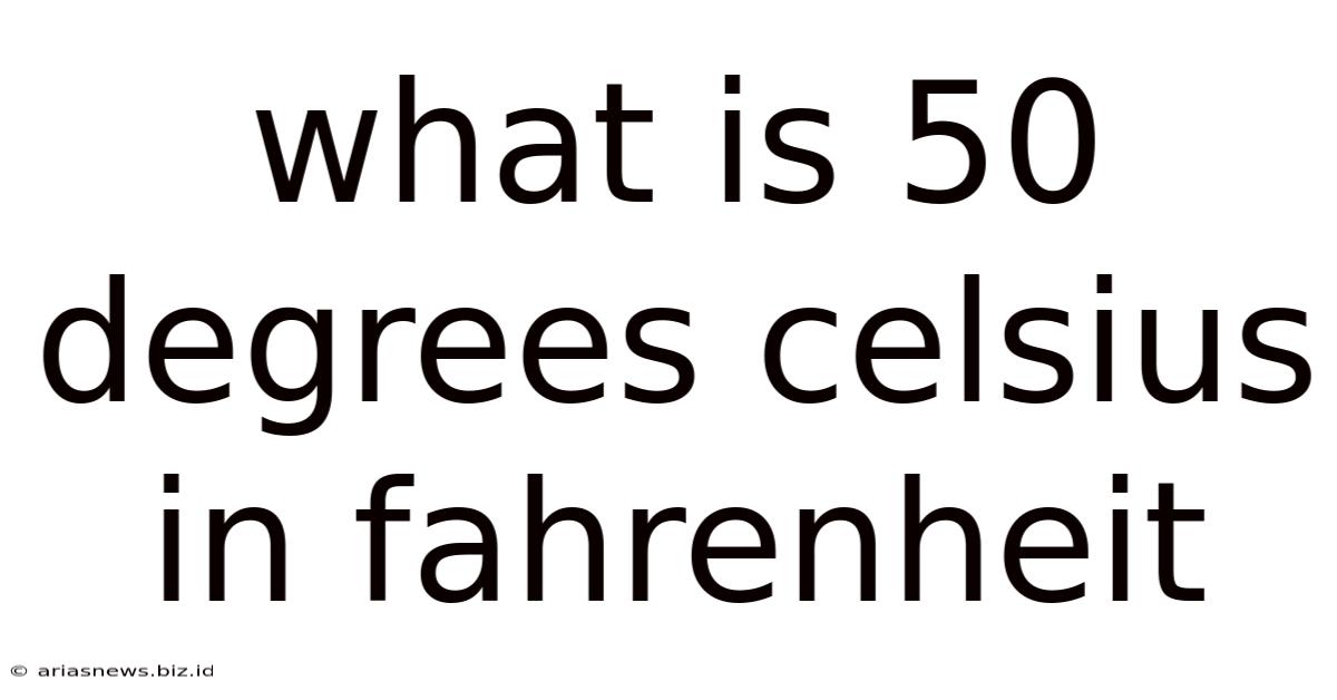 What Is 50 Degrees Celsius In Fahrenheit