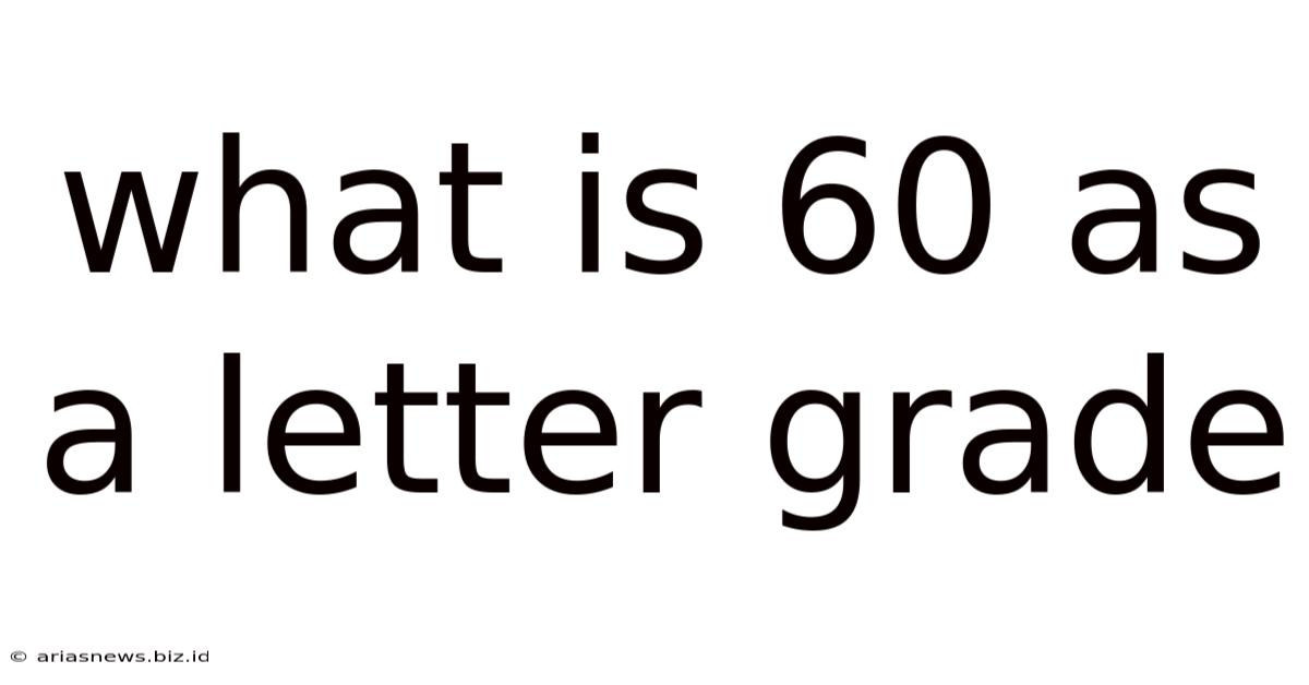 What Is 60 As A Letter Grade