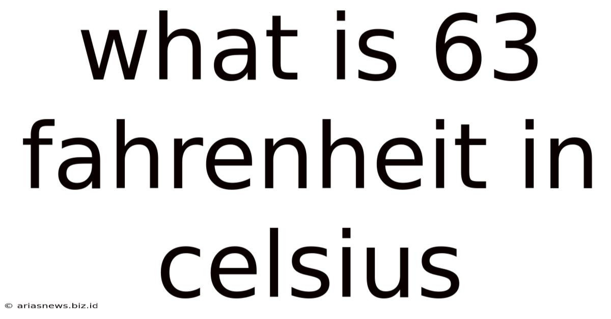 What Is 63 Fahrenheit In Celsius