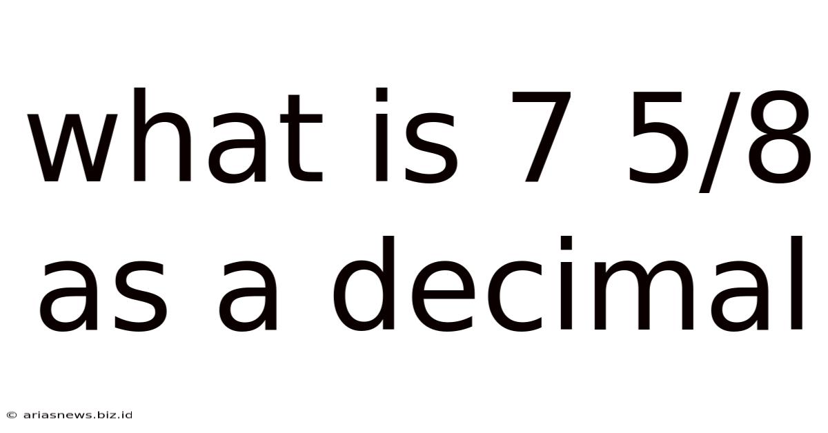 What Is 7 5/8 As A Decimal