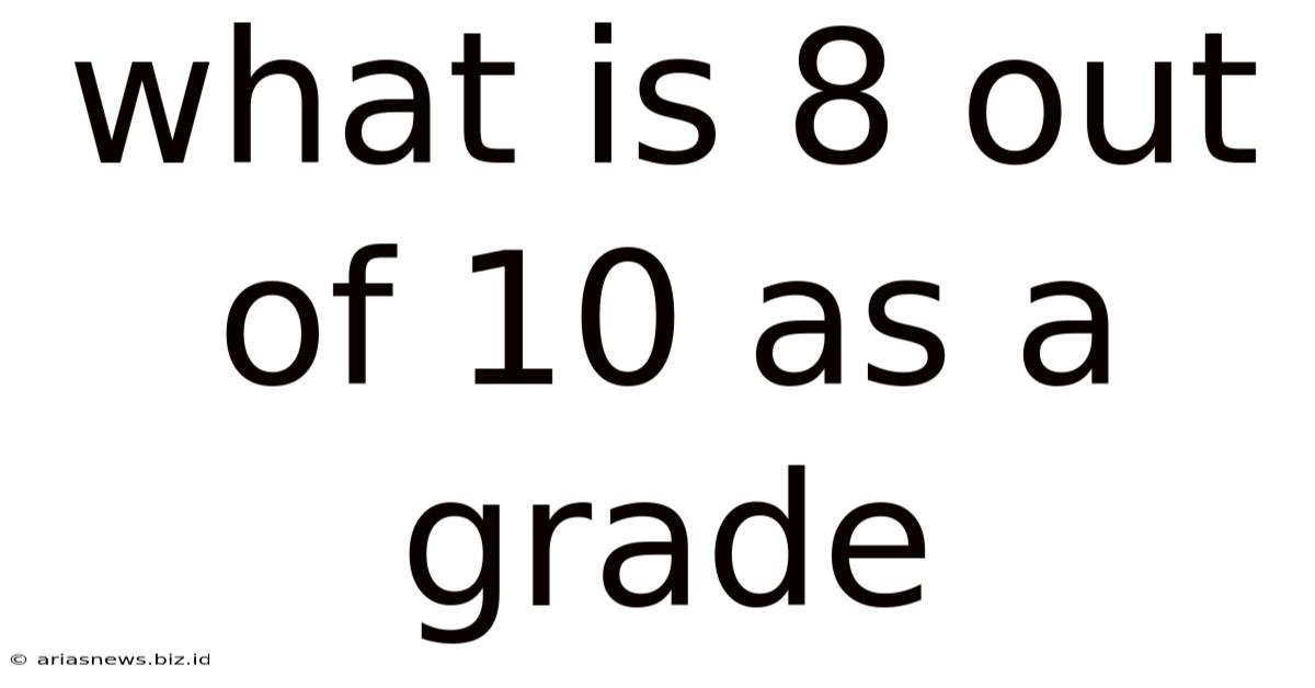What Is 8 Out Of 10 As A Grade