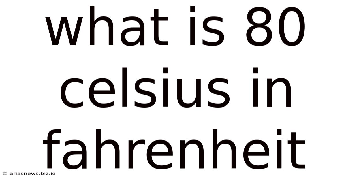 What Is 80 Celsius In Fahrenheit