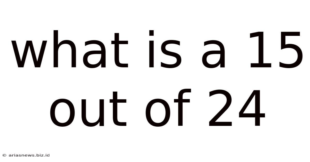 What Is A 15 Out Of 24