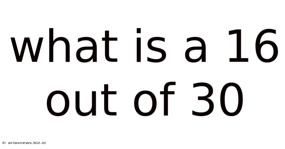 What Is A 16 Out Of 30