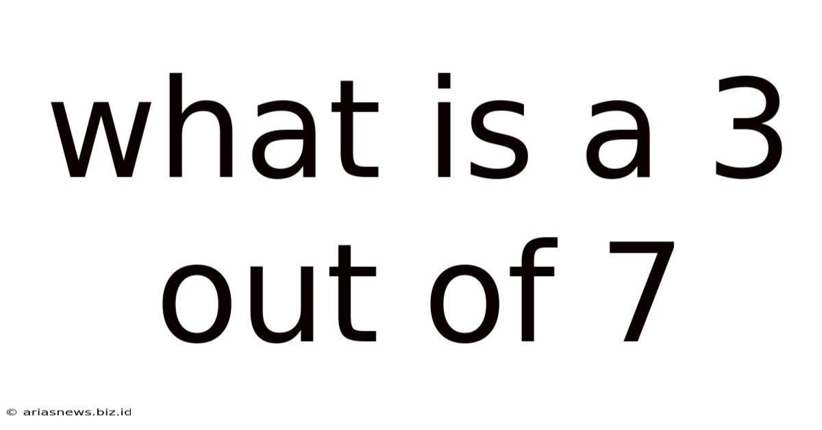 What Is A 3 Out Of 7