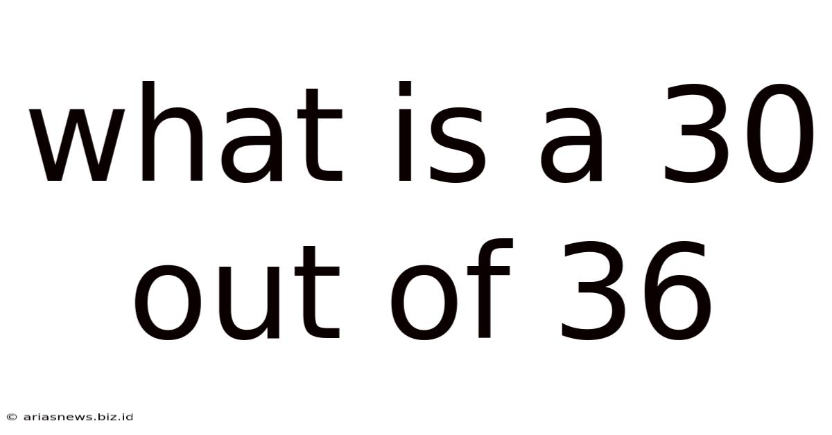 What Is A 30 Out Of 36