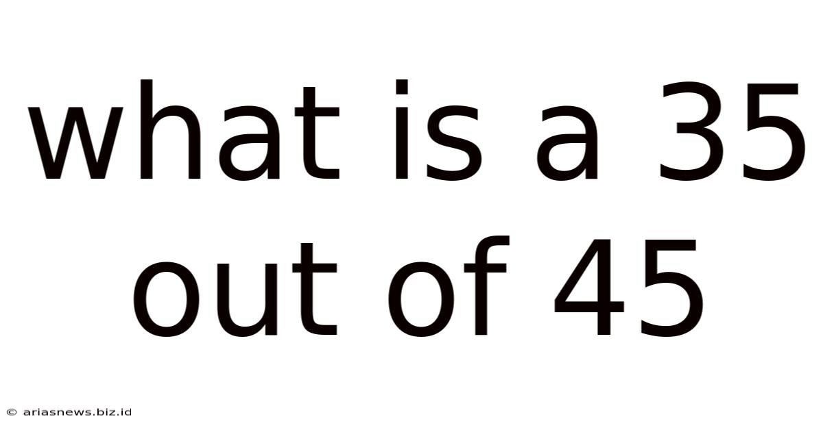 What Is A 35 Out Of 45
