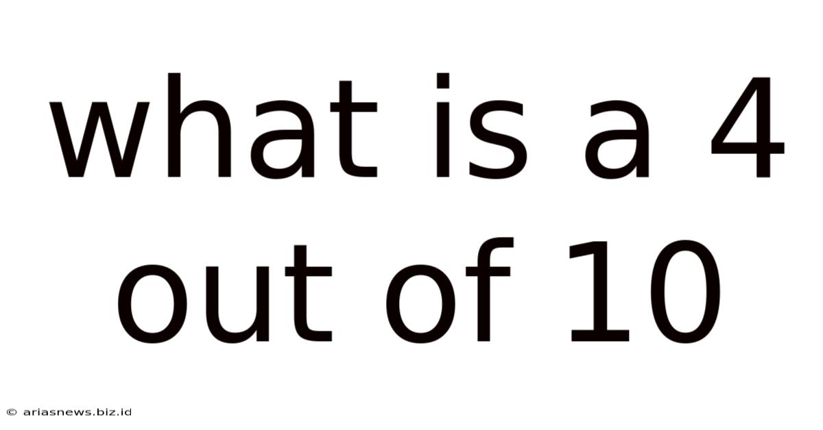 What Is A 4 Out Of 10