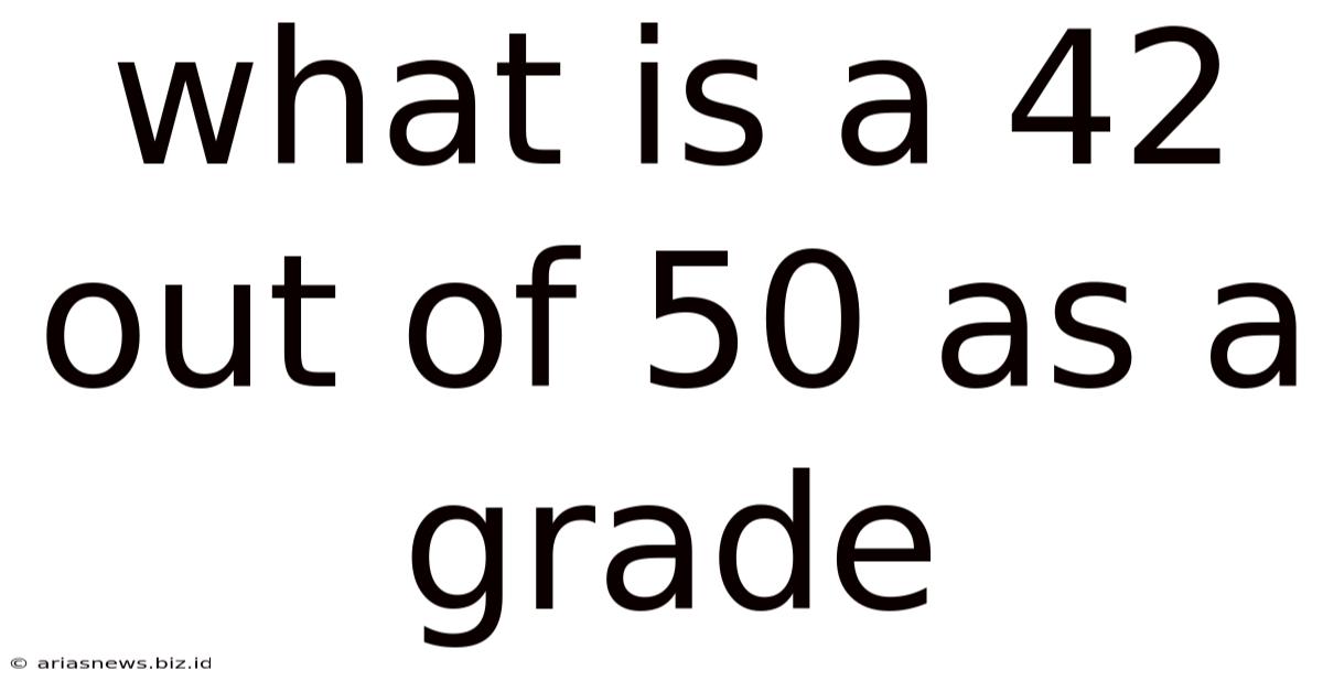 What Is A 42 Out Of 50 As A Grade