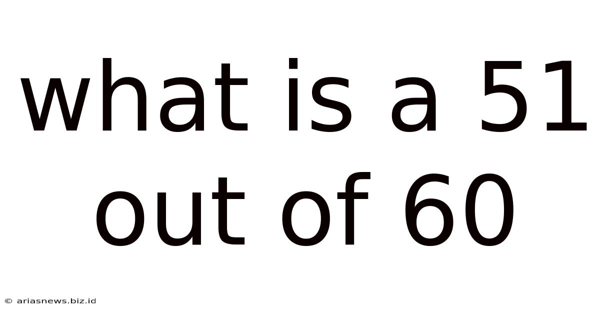 What Is A 51 Out Of 60
