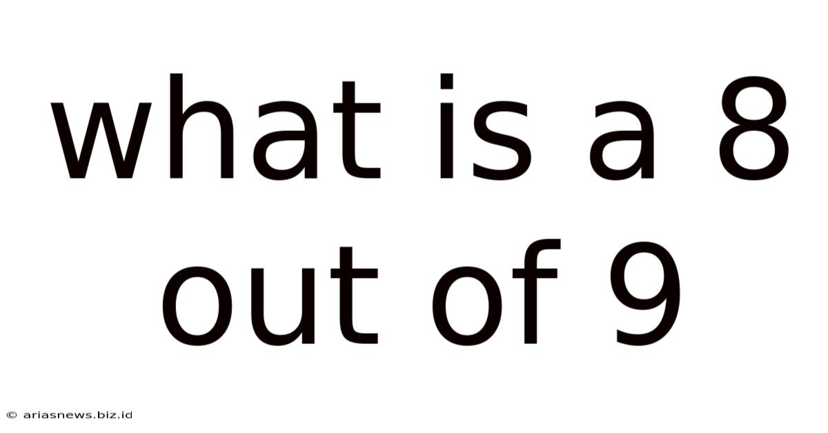 What Is A 8 Out Of 9