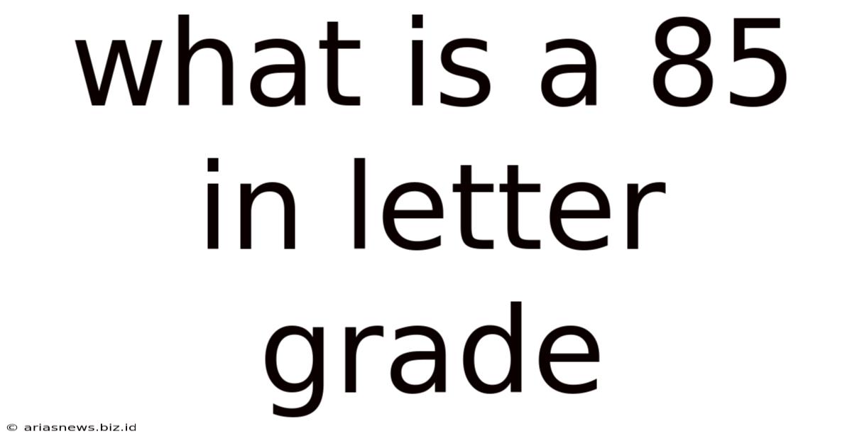 What Is A 85 In Letter Grade