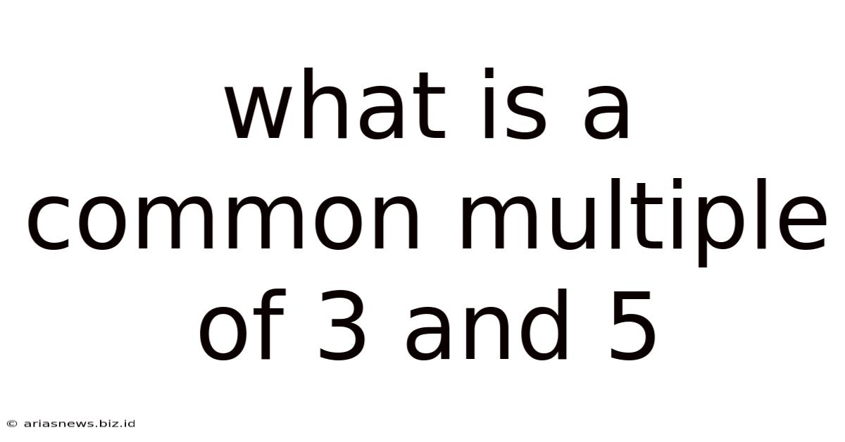 What Is A Common Multiple Of 3 And 5