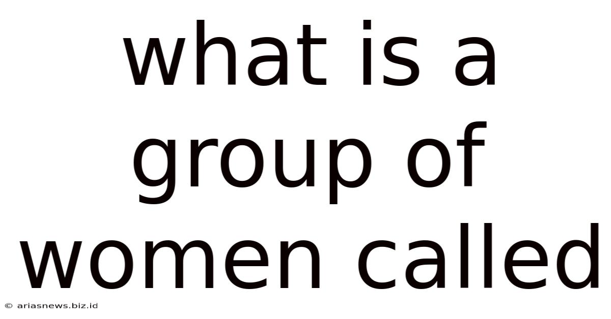 What Is A Group Of Women Called