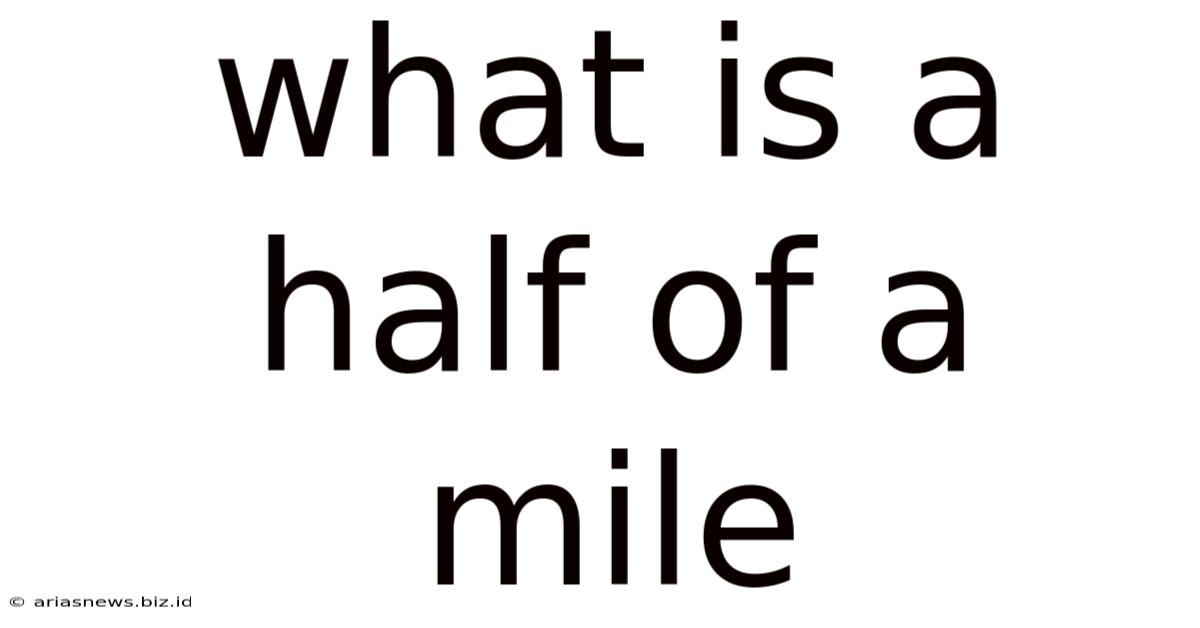 What Is A Half Of A Mile