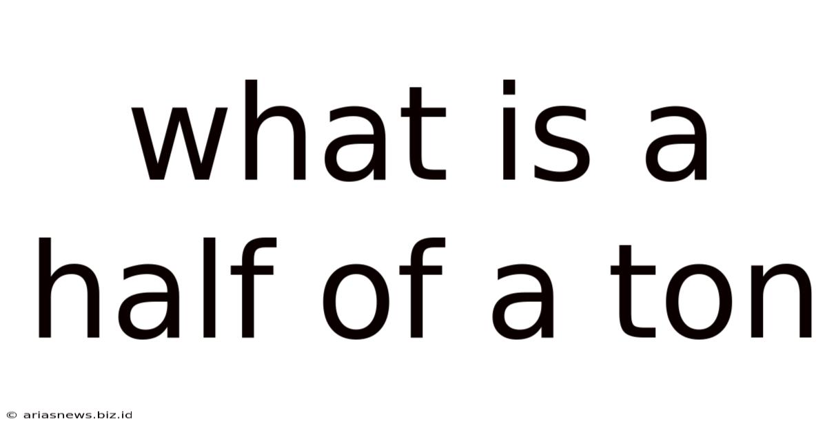 What Is A Half Of A Ton