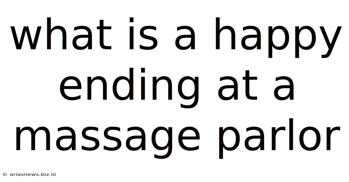 What Is A Happy Ending At A Massage Parlor