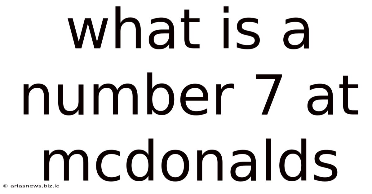What Is A Number 7 At Mcdonalds