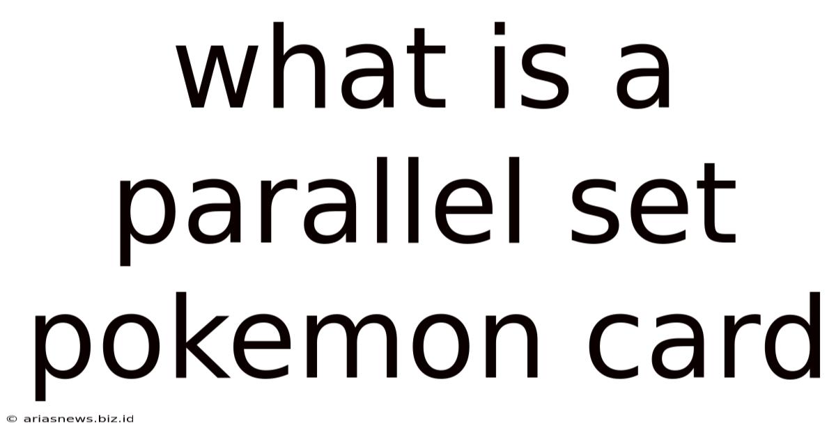 What Is A Parallel Set Pokemon Card