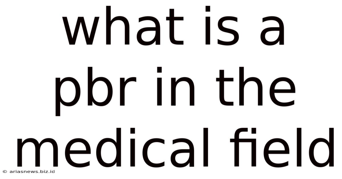 What Is A Pbr In The Medical Field