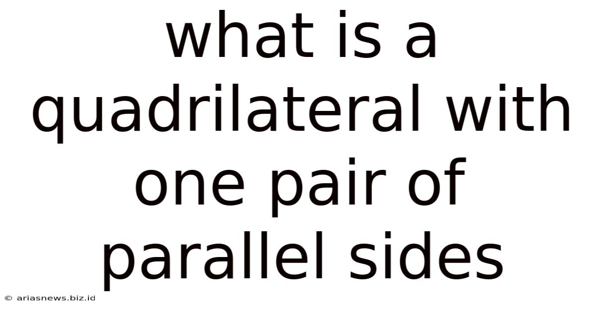 What Is A Quadrilateral With One Pair Of Parallel Sides