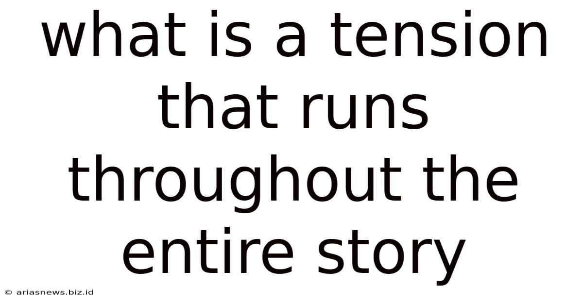 What Is A Tension That Runs Throughout The Entire Story