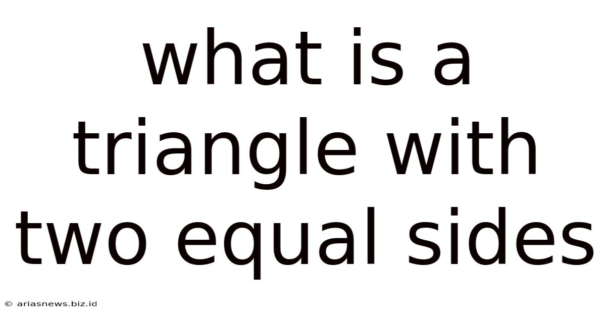 What Is A Triangle With Two Equal Sides