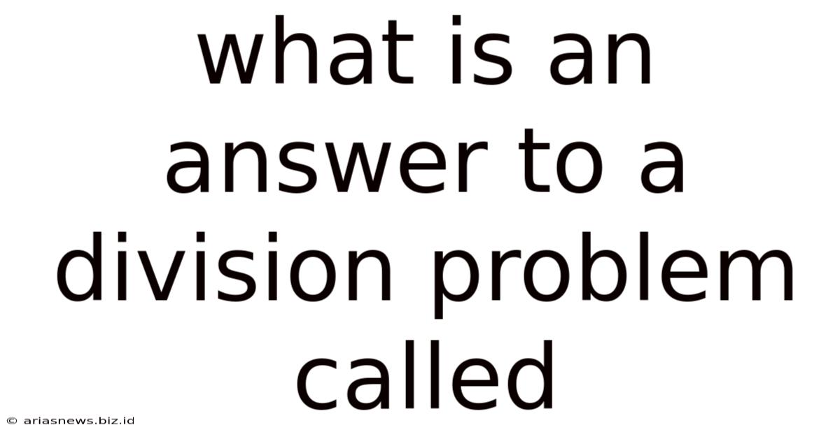 What Is An Answer To A Division Problem Called