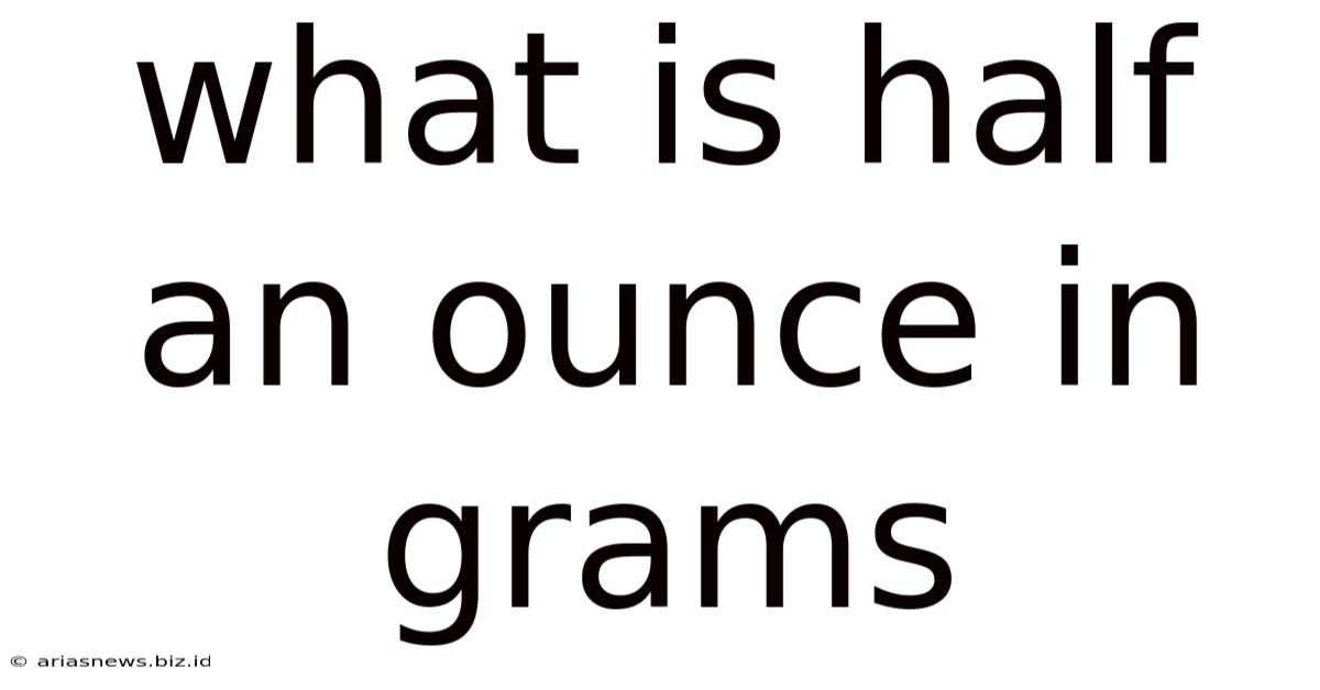 What Is Half An Ounce In Grams