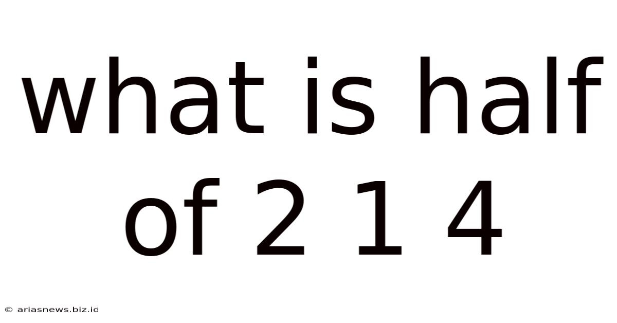 What Is Half Of 2 1 4