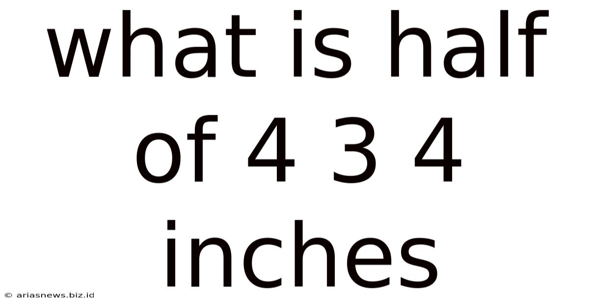 What Is Half Of 4 3 4 Inches