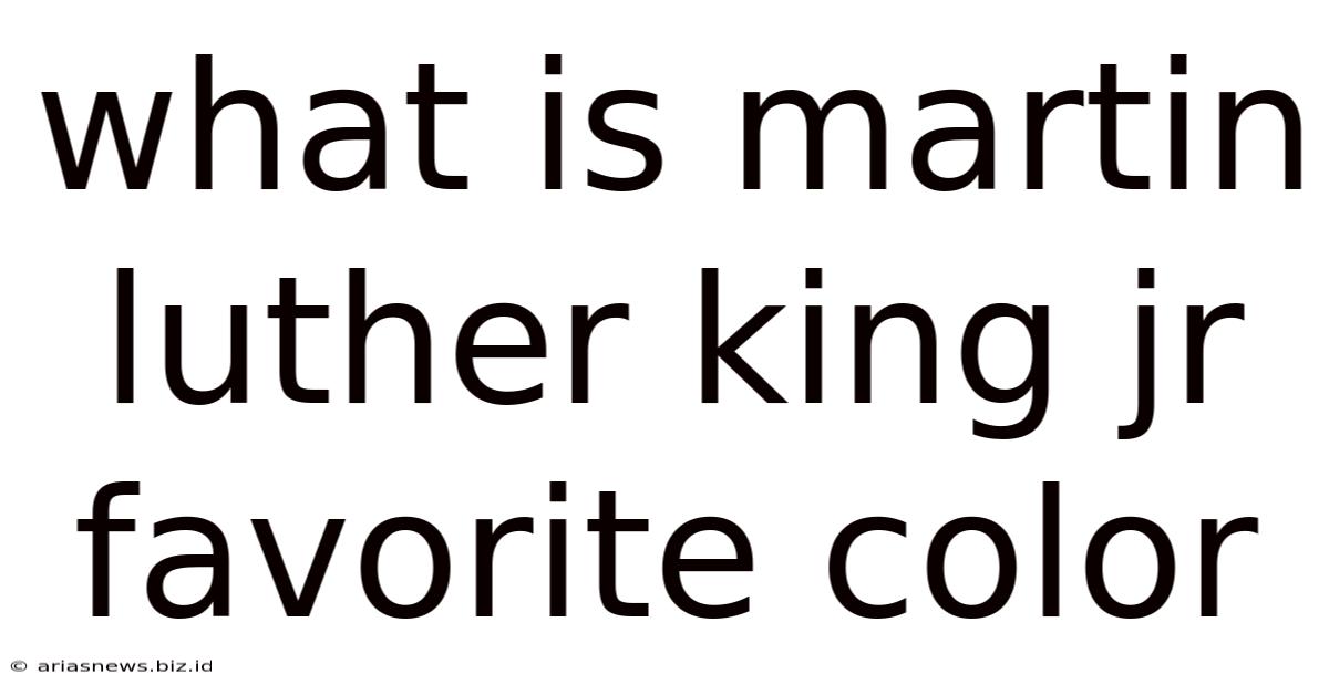 What Is Martin Luther King Jr Favorite Color