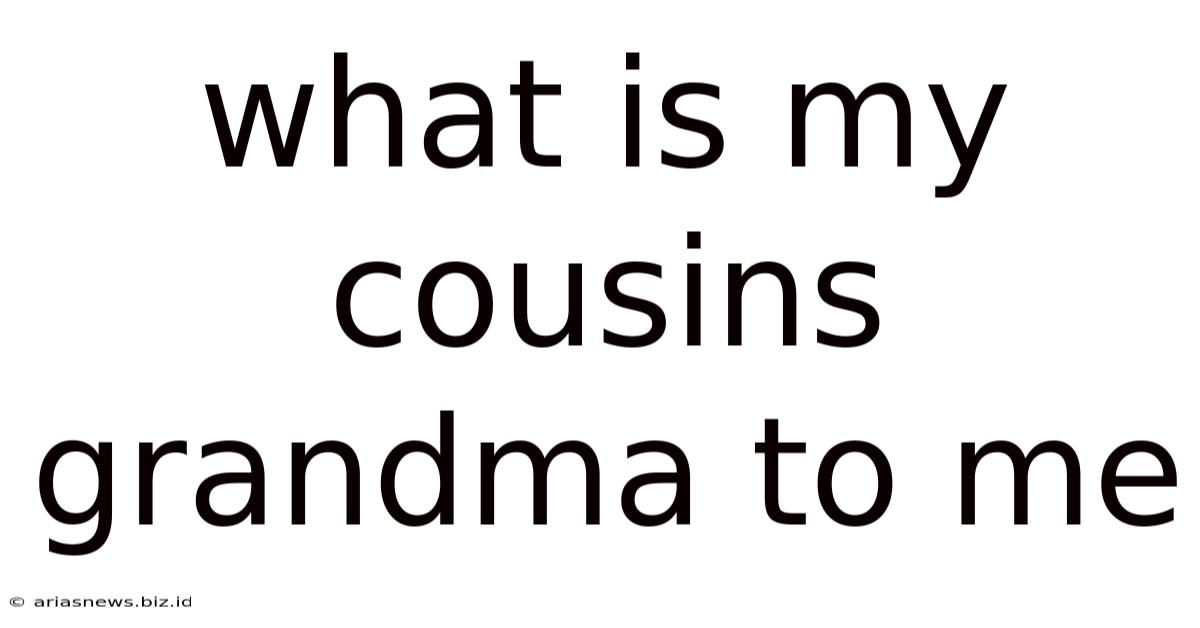 What Is My Cousins Grandma To Me