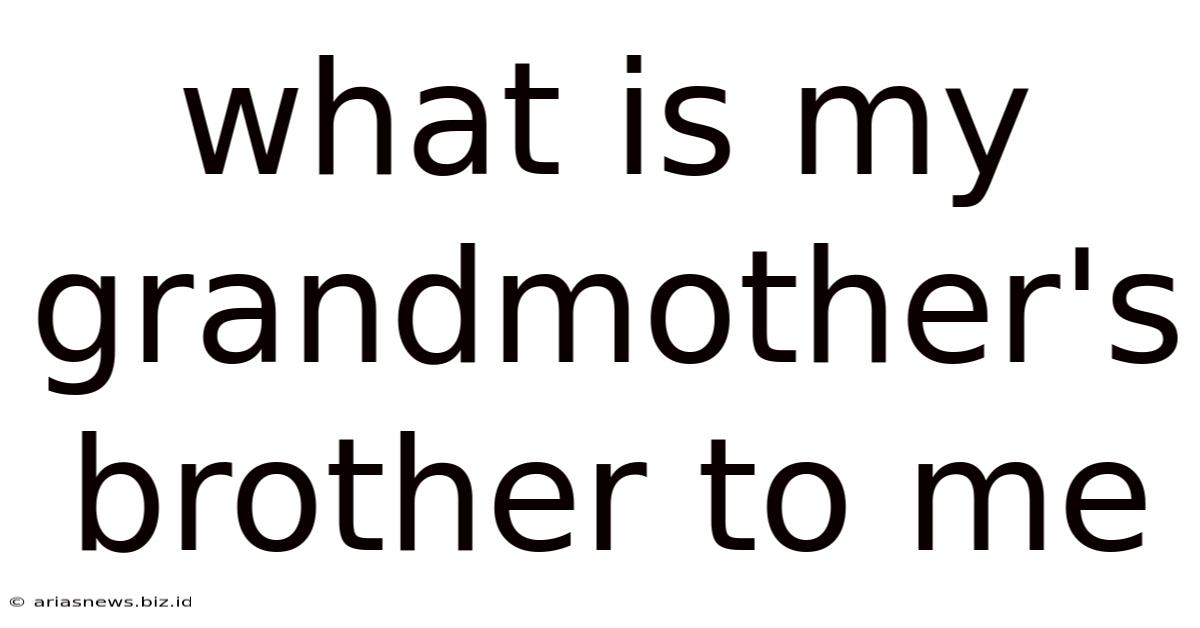 What Is My Grandmother's Brother To Me